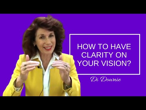 How To Have Clarity On Your Vision | Di Downie