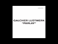 Galcher Lustwerk -  Parlay (Dub). Lustwerk Music.