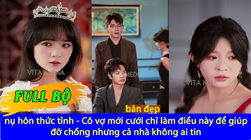 nụ hôn thức tỉnh - Cô vợ mới cưới chỉ làm điều này để giúp đỡ chồng nhưng cả nhà không ai tin