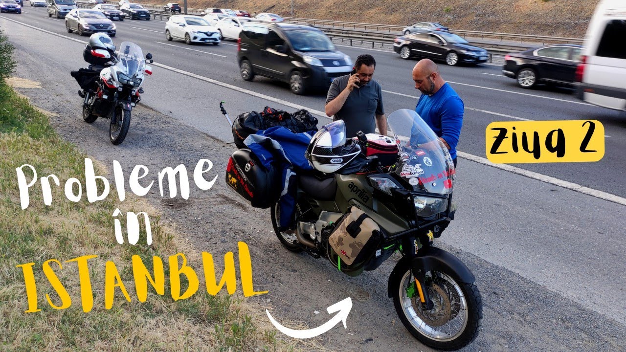 Probleme cu motocicleta | Un turc ne-a invitat la el acasă | Istanbul