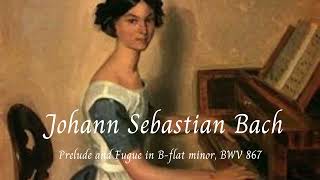 Prelude and Fugue in B flat minor, BWV 867 (Piano) - Johann Sebastian Bach 🎵