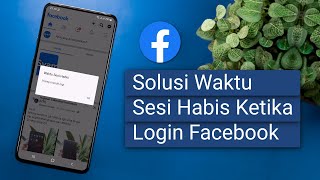 Cara Mengatasi Waktu Sesi Habis Ketika Login di Facebook