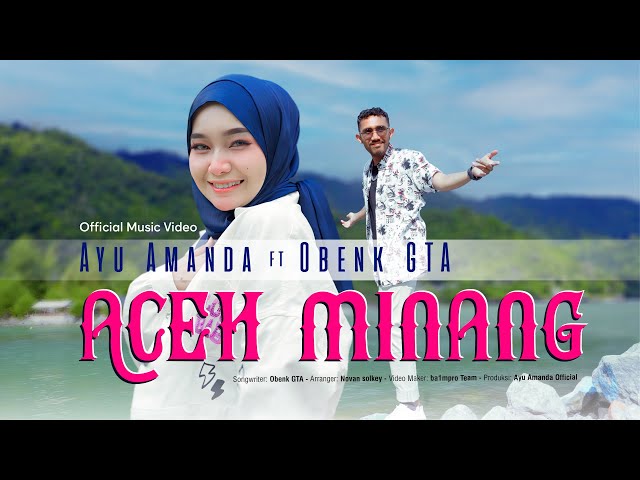 Ayu Amanda Ft. Obenk GTA - Aceh Minang (Official Music Video) class=