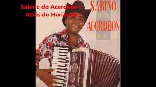 Video thumbnail of "Sabino do Acordeon - Atrás do Horizonte"