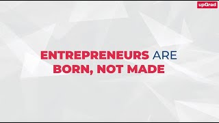 Entrepreneurs are born, not made: Entrepreneurship Mythbusting 101