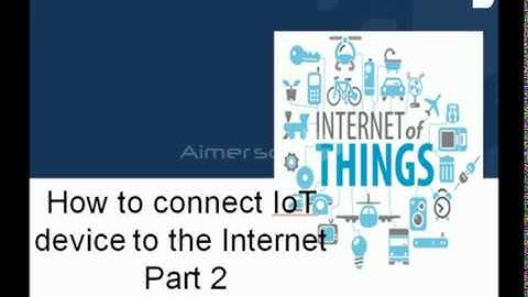 15 How to connect IoT  device to the Internet  Part 2