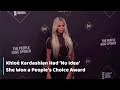 Khloé Kardashian Had ‘No Idea’ She Won a People’s Choice Award