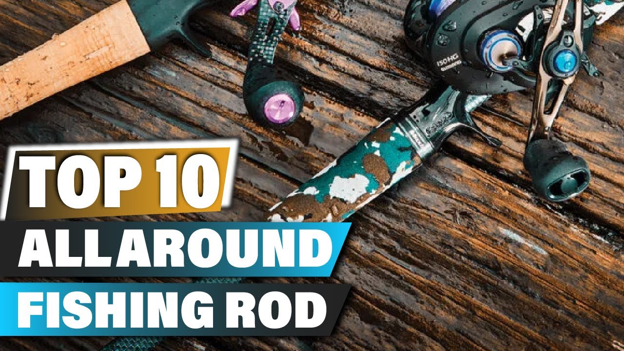 Best All Around Fishing Rods In 2023 - Top 10 All Around Fishing