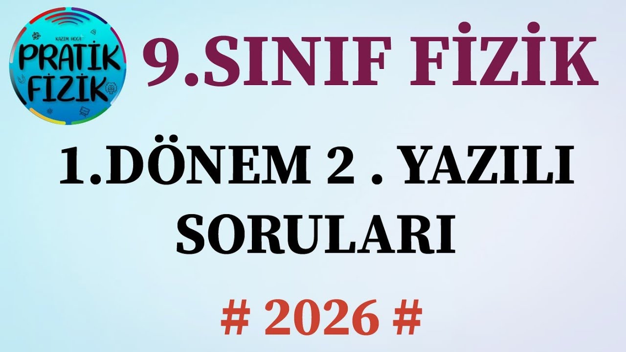 9. SINIF FİZİK / 1. DÖNEM 2.YAZILI SORULARI +PDF /2025-2026