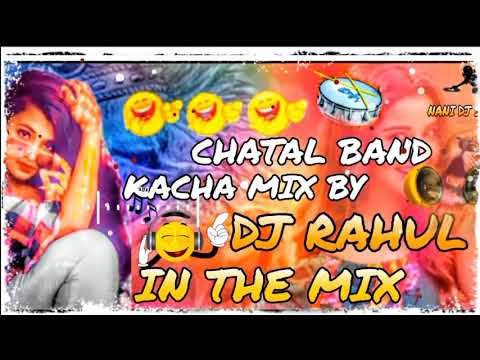 CHATAL BAND KACHA MIX BY DJ RAHUL IN THE MIX 