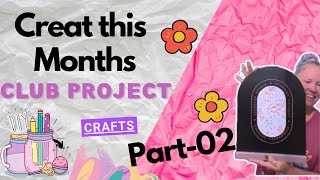 How to Create this months Club project.. part-02 | months club project DIY crafts ideas 2024 project