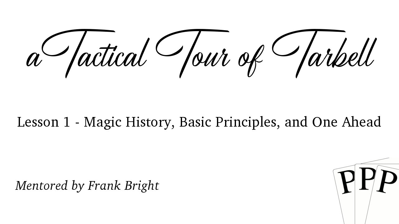 Tarbell 001: Magic History, Basic Principles, and One Ahead
