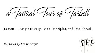 Tarbell 001: Magic History, Basic Principles, and One Ahead