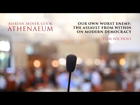 Our Own Worst Enemy: The Assault from within on Modern Democracy - Tom Nichols