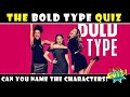 THE BOLD TYPE | CHARACTER QUIZ | CAN YOU NAME THE CHARACTER?