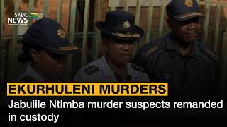 Ekurhuleni Murders | Jabulile Ntimba murder suspects remanded in custody