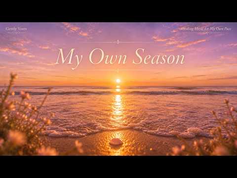 My Own Season 🌿 Healing Music for My Own Pace | Gently Yours