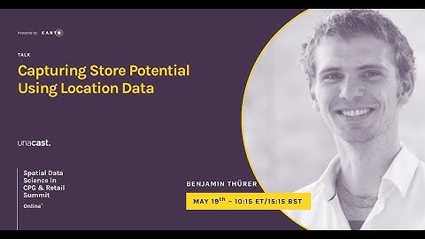 Capturing Store Potential Using Location Data | Benjamin Thürer | Unacast
