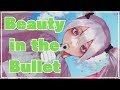 Beauty in the Bullet / ついなちゃん