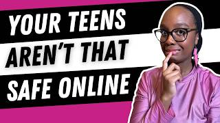 Your Teen Isn't As Safe Online As You Think