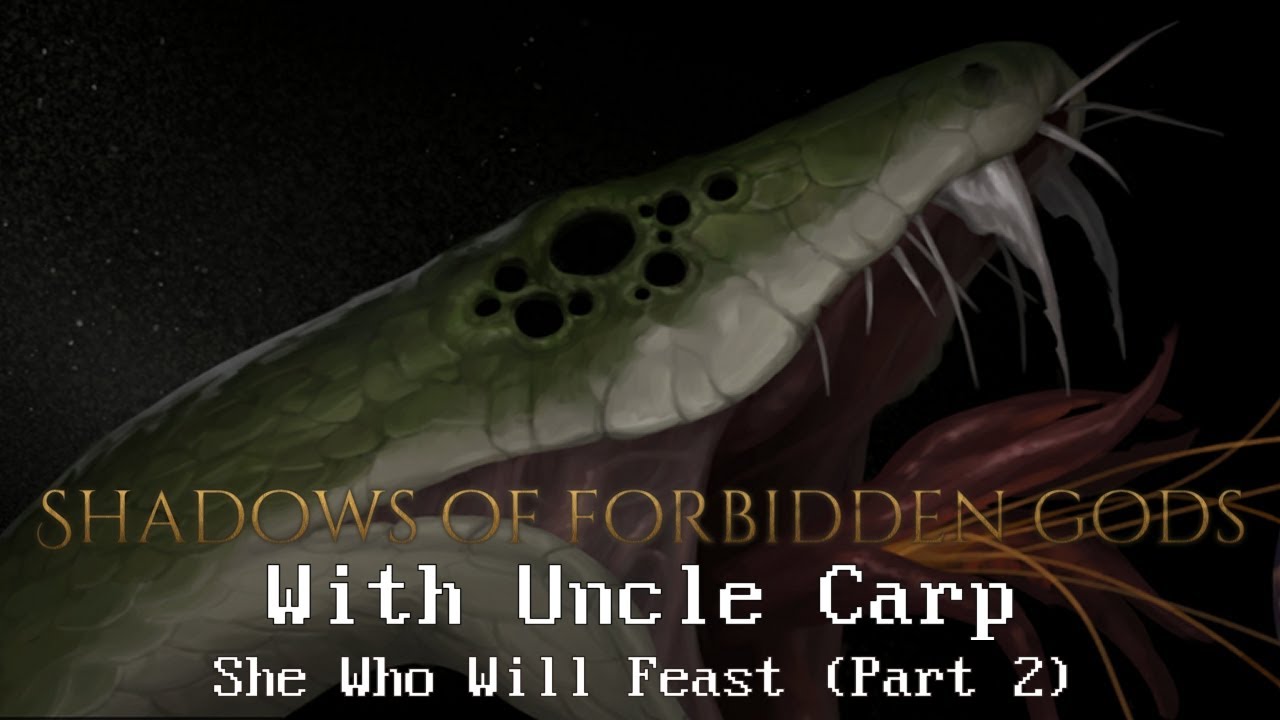 She Who Will Feast (Part 2) // Let's play SHADOWS OF FORBIDDEN GODS DLC with Uncle Carp