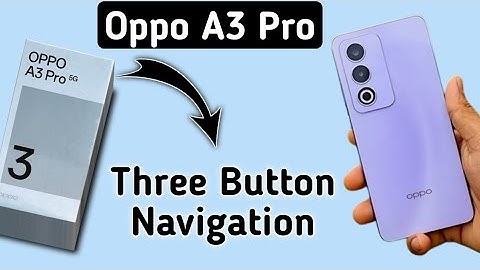 Oppo A3 Pro 5g back button kaise lagaye, how to set three button navigation in oppo, navigation sett