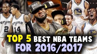 TOP 5 BEST NBA TEAMS For The 2016/2017 Season Predictions!!