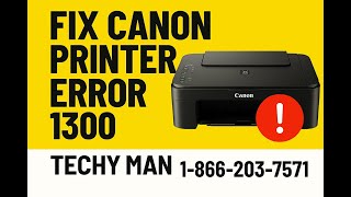 How To Fix Canon Printer Error Code 1300 Techy Man Support