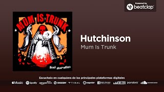 Mum Is Trunk - Hutchinson