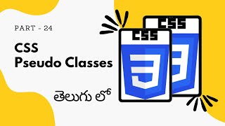 24. Pseudo Classes in CSS || CSS Tutorial for Beginners in Telugu