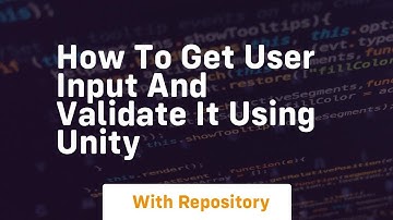 how to get user input and validate it using unity