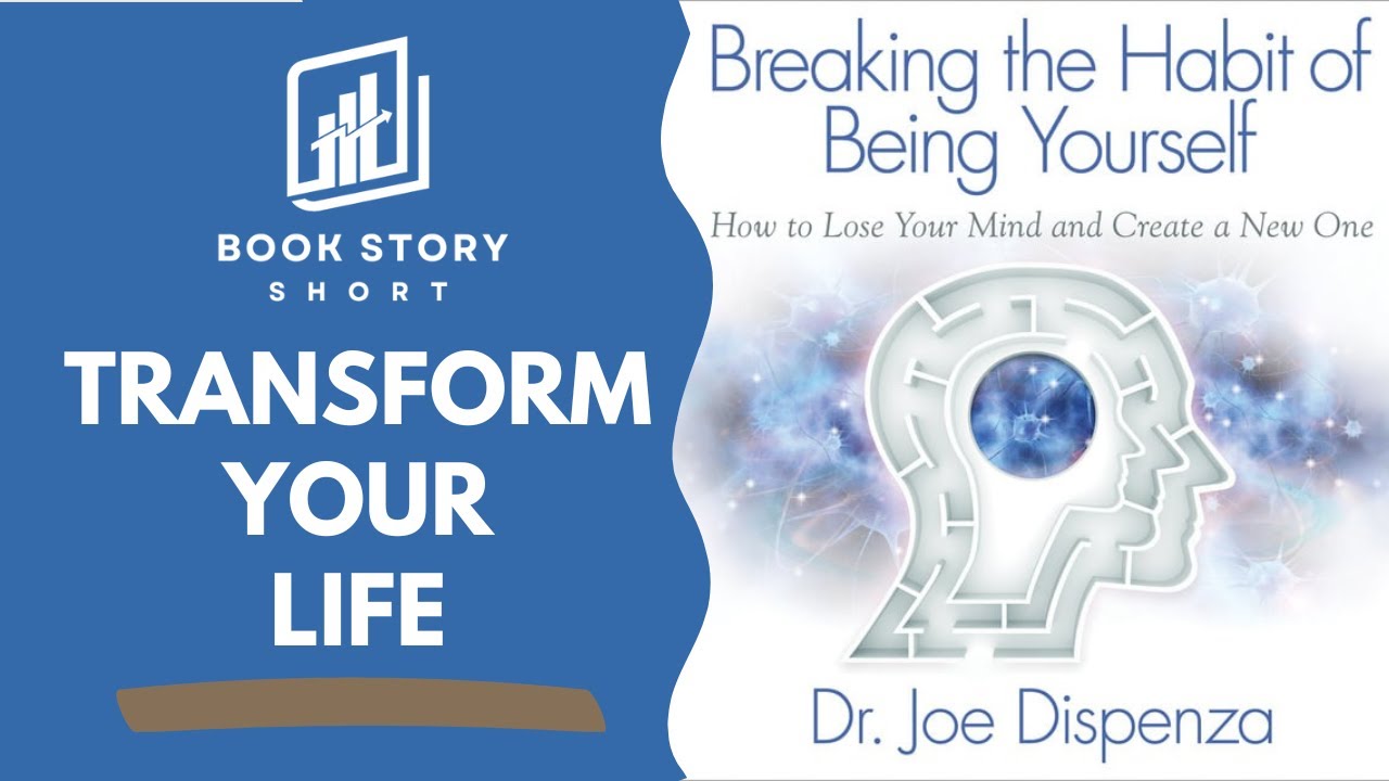 Transform Your Life with Breaking The Habit of Being Yourself: An In ...