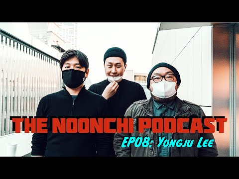 이용주 Yongju Lee 한국말 에피소드 - The Noonchi Podcast EP08