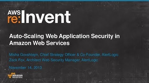 Auto-Scaling Web Application Security in Amazon Web Services (SEC308) | AWS re:Invent 2013