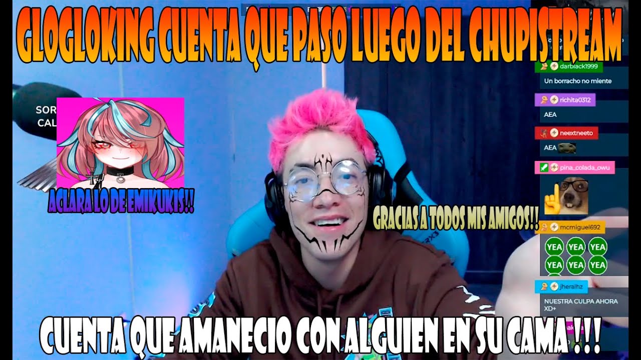 CUENTA QUE PASO LUEGO DEL CHUPISTREAM!!! ACLARA LO DE EMIKUKIS // AGRADECE A SUS AMIGOS