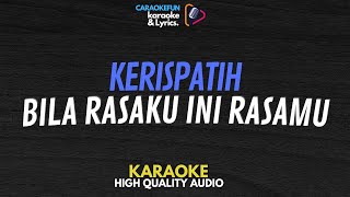 Kerispatih - Bila Rasaku Ini Rasamu Karaoke Lirik