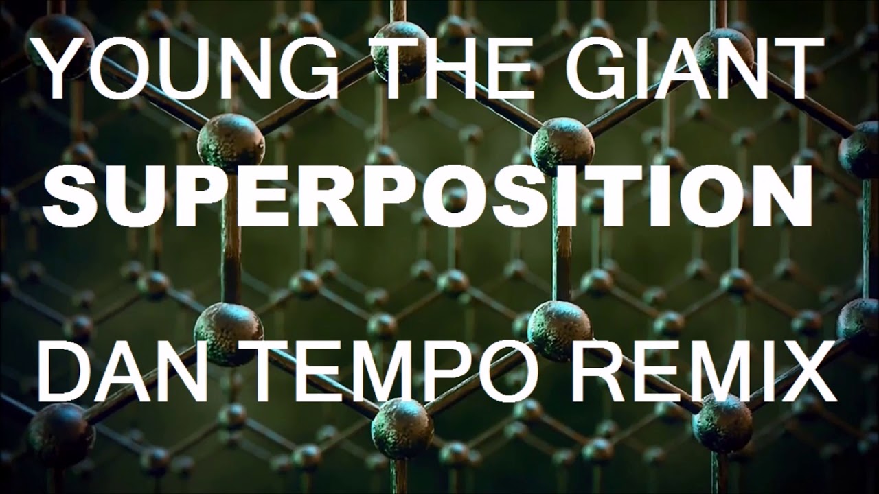 Watch YOUNG THE GIANT SUPERPOSITION DAN TEMPO REMIX DANIEL WADE ROSS on YouTube Watch YOUNG THE GIANT SUPERPOSITION DAN TEMPO REMIX DANIEL WADE ROSS on YouTube