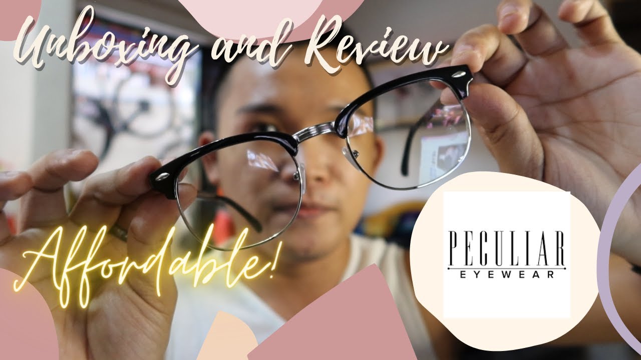 Very Affordable and Safe! Unboxing and Review of Peculiar Eyewear