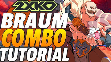 2XKO Braum Combos - 2XKO Braum Combo Guide