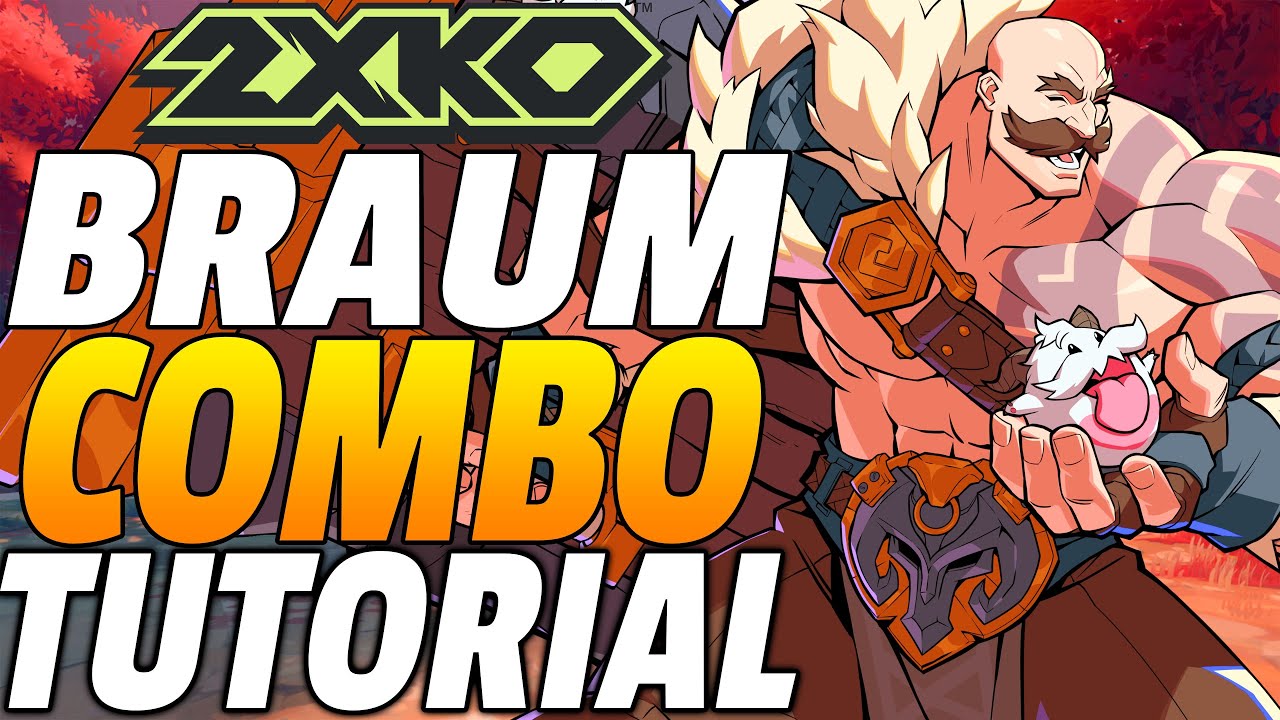 2XKO Braum Combos - 2XKO Braum Combo Guide