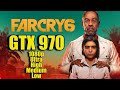 Far Cry 6 GTX 970 & Ryzen 5 5600X | 1080p Ultra to Low | FRAME-RATE TEST
