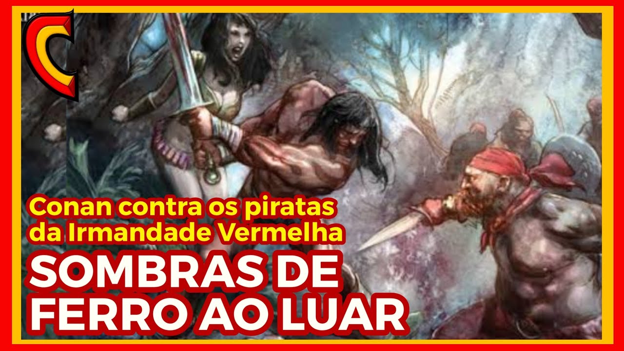 SOMBRAS DE FERRO AO LUAR 3/4 CONAN CONTRA OS PIRATAS DA IRMANDADE