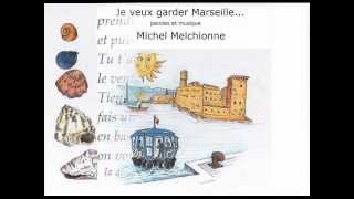 Miniatura de "Je veux garder Marseille (Michel Melchionne)"