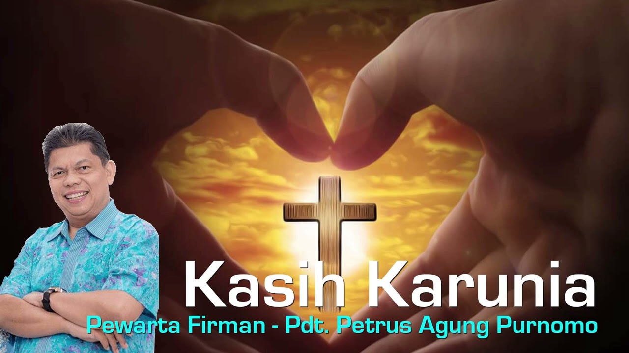 Kasih Karunia - oleh Pdt. Petrus Agung Purnomo
