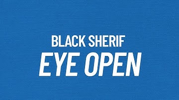Black Sherif - Eye Open (Official Lyrics)