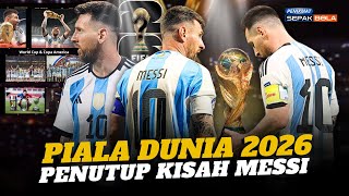 SIMAK❗Apakah Messi Akan Tampil Di Pildun 2026? Kapten Argentina Itu Sudah Memasuki Usia Senja