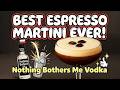 How to Make the BEST Espresso Martini | Nothing Bothers Me Vodka