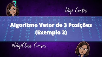 Algoritmo Vetor de 3 Posições (Exemplo 3)