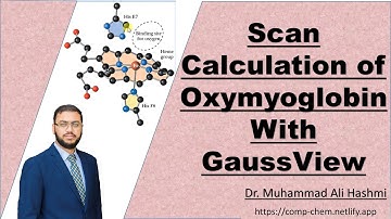 Tutorial 15 | How to Set Up Scan Calculation of Oxymyoglobin with GaussView | Dr M  A Hashmi