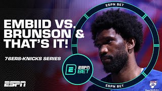 The 76ers-Knicks series is Joel Embiid vs. Jalen Brunson & THAT'S IT! | ESPN BET Live